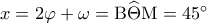 x = 2\varphi  + \omega  = {\rm B}\widehat \Theta {\rm M} = {45^ \circ }