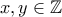 x,y \in\mathbb{Z}