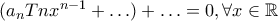 (a_n T n x^{n-1} + \ldots )+ \ldots = 0 , \forall x \in \mathbb{R}