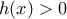 h(x)>0 h(x)>0