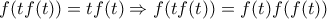f(tf(t))=tf(t)\Rightarrow f(tf(t))=f(t)f(f(t))