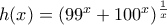 h(x)=(99^x+100^x)^{\frac{1}{x}}