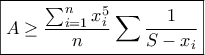 \displaystyle{\boxed{A\geq \frac{\sum_{i=1}^{n}x^5 _i}{n}\sum \frac{1}{S-x_i}}}