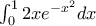 \int_{0}^{1} 2x e^{-x^2} dx