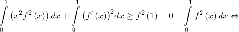 \displaystyle{\int\limits_0^1 {\left( {{x^2}{f^2}\left( x \right)} \right)dx}  + \int\limits_0^1 {{{\left( {f'\left( x \right)} \right)}^2}dx}  \ge {f^2}\left( 1 \right) - 0 - \int\limits_0^1 {{f^2}\left( x \right)dx}  \Leftrightarrow }