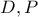 D,P