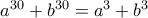 a^{30} +b^{30} = a^3+b^3