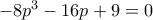 -8p^3-16p+9=0