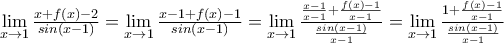 \underset{x\to 1}{\mathop{\lim }}\,\frac{x+f(x)-2}{sin(x-1)}=\underset{x\to 1}{\mathop{\lim }}\,\frac{x-1+f(x)-1}{sin(x-1)}=\underset{x\to 1}{\mathop{\lim }}\,\frac{\frac{x-1}{x-1}+\frac{f(x)-1}{x-1}}{\frac{sin(x-1)}{x-1}}=\underset{x\to 1}{\mathop{\lim }}\,\frac{1+\frac{f(x)-1}{x-1}}{\frac{sin(x-1)}{x-1}}
