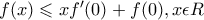f(x)\leqslant xf'(0)+f(0), x\epsilon R