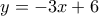 y=-3x+6