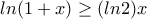 ln(1+x)\geq (ln2)x