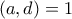 (a,d)=1