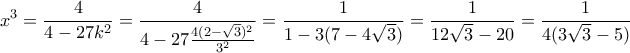 \displaystyle{x^3=\frac{4}{4 - 27k^2}=\frac{4}{4 - 27\frac{4(2- \sqrt3)^2}{3^2}}=\frac{1}{1-3(7-4\sqrt3)}=\frac{1}{12\sqrt3-20}=\frac{1}{4(3\sqrt3-5)}}