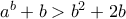 a^b+b>b^2+2b
