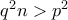 q^2n > p^2
