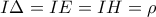 I\Delta =IE=IH=\rho I\Delta =IE=IH=\rho