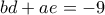 bd+ae=-9