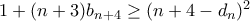 1+(n+3)b_{n+4}\geq (n+4-d_{n})^{2}