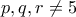 p,q,r \neq 5