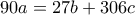 90a=27b+306c