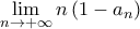 \displaystyle{\lim_{n\to+\infty}n\left(1-a_n\right)}