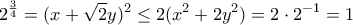 \displaystyle{ 2^{\frac{3}{4}}}= (x+\sqrt 2 y) ^2\le 2(x^2+2y^2)= 2\cdot 2^{-1}=1}