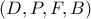 \left( D,P,F,B \right)