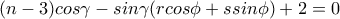 (n-3)cos\gamma -sin\gamma(rcos\phi +ssin\phi )+2=0 (n-3)cos\gamma -sin\gamma(rcos\phi +ssin\phi )+2=0