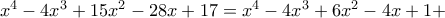 x^4-4x^3+15x^2-28x+17=x^4-4x^3+6x^2-4x+1+