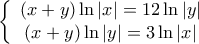 \displaystyle{ \left\{ {\begin{array}{*{20}{c}}
{\left( {x + y} \right)\ln \left| x \right| = 12\ln \left| y \right|}\\
{\left( {x + y} \right)\ln \left| y \right| = 3\ln \left| x \right|}
\end{array}} \right.} \displaystyle{ \left\{ {\begin{array}{*{20}{c}}
{\left( {x + y} \right)\ln \left| x \right| = 12\ln \left| y \right|}\\
{\left( {x + y} \right)\ln \left| y \right| = 3\ln \left| x \right|}
\end{array}} \right.}