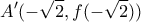 \displaystyle {A}'(-\sqrt{2},f(-\sqrt{2}))