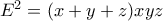 E^2 = (x+y+z)xyz E^2 = (x+y+z)xyz