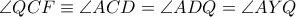 \angle QCF\equiv \angle ACD= \angle ADQ= \angle AYQ