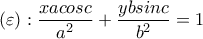 (\varepsilon ):\displaystyle{\frac{x a cosc}{a^2}+\frac{y b sinc}{b^2}=1}