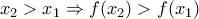 x_{2}> x_{1}\Rightarrow f(x_{2})>f(x_{1})