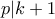 \displaystyle {p|k + 1}