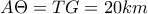 A\Theta =TG= 20km