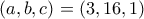 \displaystyle{(a,b,c)=(3,16,1)} \displaystyle{(a,b,c)=(3,16,1)}