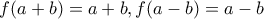 f(a+b)=a+b,  f(a-b)=a-b