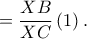  \displaystyle=\frac{XB}{XC}\left ( 1 \right ).