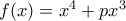 f(x)=x^4+px^3