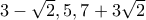 3-\sqrt{2},5,7+3\sqrt{2}