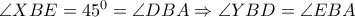 \angle XBE={{45}^{0}}=\angle DBA\Rightarrow \angle YBD=\angle EBA