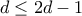d\leq 2d-1