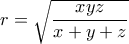 r=\sqrt{\dfrac{xyz}{x+y+z}}