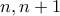 n,n + 1 n,n + 1