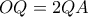 OQ=2QA