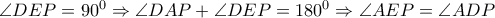 \angle DEP=90^{0}\Rightarrow \angle DAP+\angle DEP=180^{0}\Rightarrow \angle AEP=\angle ADP