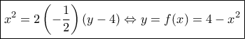 \boxed{{x^2} = 2\left( { - \frac{1}{2}} \right)\left( {y - 4} \right) \Leftrightarrow y = f(x) = 4 - {x^2}}
